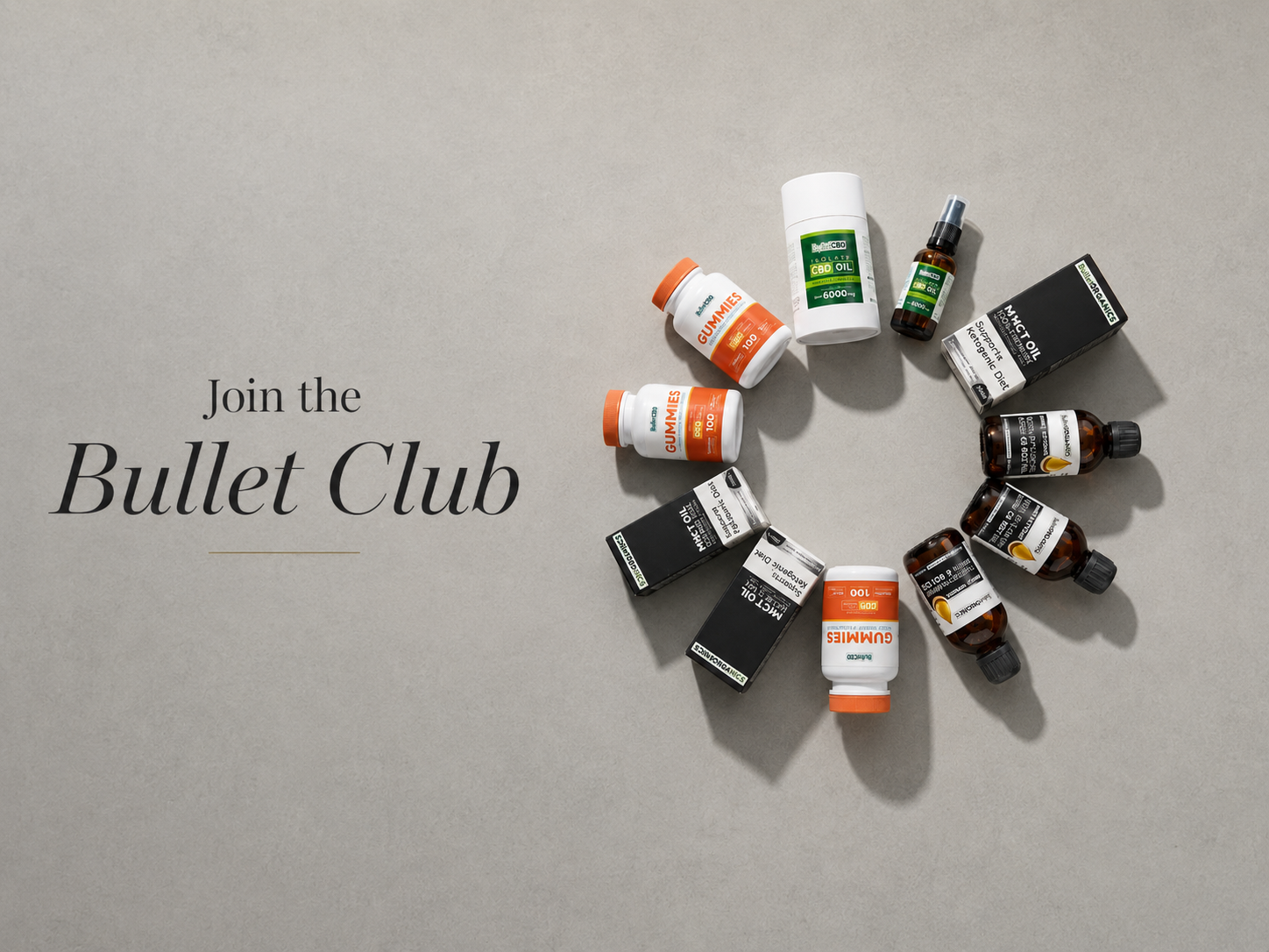 A top-down flat lay of multiple wellness and skincare products arranged in a loose circle on a light gray background, with the text 'Join the Bullet Club' on the left. Visible products include BulletCBD 6000mg mint CBD oil spray 30ml THC-free lab tested
BulletCBD broad spectrum CBD gummies 1000mg 100 count mixed fruit
Bullet Organics 500ml pure C8 MCT oil vegan keto